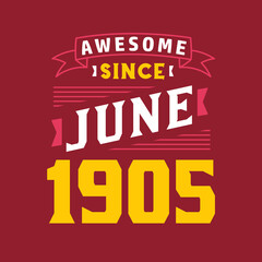 Obraz premium Awesome Since June 1905. Born in June 1905 Retro Vintage Birthday