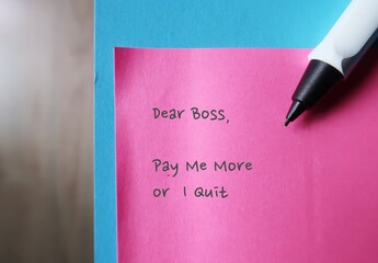 Pink note written DEAR BOSS, PAY ME MORE OR I QUIT ,Workers saraly negotiation with bosses, offer...