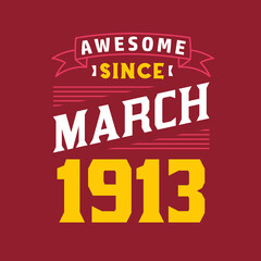 Awesome Since March 1913. Born in March 1913 Retro Vintage Birthday
