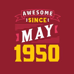 Awesome Since May 1950. Born in May 1950 Retro Vintage Birthday