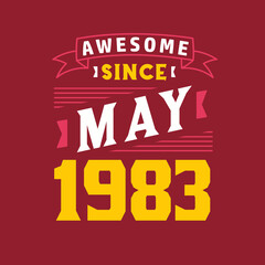 Awesome Since May 1983. Born in May 1983 Retro Vintage Birthday