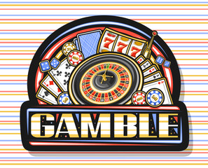 Vector logo for Gamble, dark signboard for casino with illustration of european roulette wheel, colorful casino coins, poker four of a kind, blue gambling cubes, unique brush lettering for word gamble