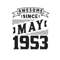 Awesome Since May 1953. Born in May 1953 Retro Vintage Birthday