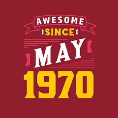 Awesome Since May 1970. Born in May 1970 Retro Vintage Birthday