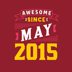 Awesome Since May 2015. Born in May 2015 Retro Vintage Birthday