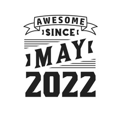 Awesome Since May 2022. Born in May 2022 Retro Vintage Birthday