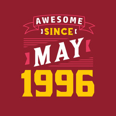 Awesome Since May 1996. Born in May 1996 Retro Vintage Birthday