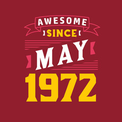 Awesome Since May 1972. Born in May 1972 Retro Vintage Birthday