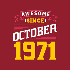 Awesome Since October 1971. Born in October 1971 Retro Vintage Birthday