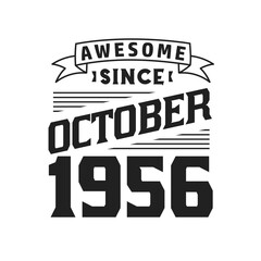 Awesome Since October 1956. Born in October 1956 Retro Vintage Birthday