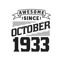 Awesome Since October 1933. Born in October 1933 Retro Vintage Birthday