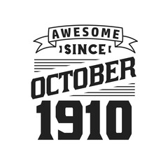 Awesome Since October 1910. Born in October 1910 Retro Vintage Birthday