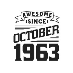 Awesome Since October 1963. Born in October 1963 Retro Vintage Birthday