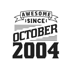 Awesome Since October 2004. Born in October 2004 Retro Vintage Birthday