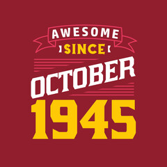 Awesome Since October 1945. Born in October 1945 Retro Vintage Birthday