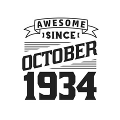 Awesome Since October 1934. Born in October 1934 Retro Vintage Birthday