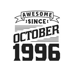 Awesome Since October 1996. Born in October 1996 Retro Vintage Birthday