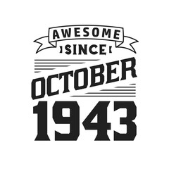 Awesome Since October 1943. Born in October 1943 Retro Vintage Birthday