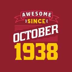 Awesome Since October 1938. Born in October 1938 Retro Vintage Birthday