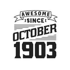 Awesome Since October 1903. Born in October 1903 Retro Vintage Birthday
