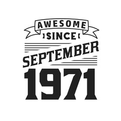 Awesome Since September 1971. Born in September 1971 Retro Vintage Birthday