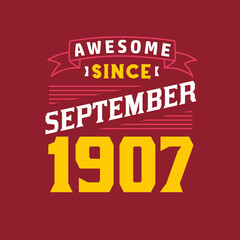 Awesome Since September 1907. Born in September 1907 Retro Vintage Birthday