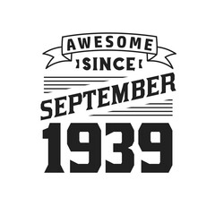 Awesome Since September 1939. Born in September 1939 Retro Vintage Birthday