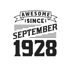 Awesome Since September 1928. Born in September 1928 Retro Vintage Birthday