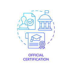 Official certification blue gradient concept icon. Student documents. Advantage of formal education abstract idea thin line illustration. Isolated outline drawing. Myriad Pro-Bold font used