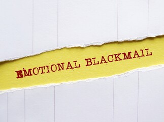 Torn yellow paper with text written Emotional Blackmail, refers to manipulation where someone uses...
