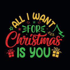 All I want for Christmas is you - Christmas quotes typographic design vector