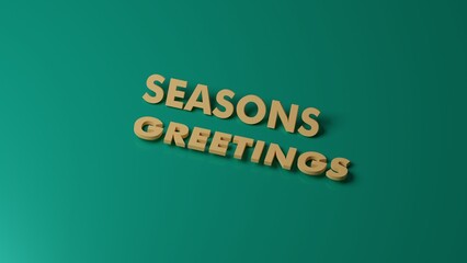 minimalistic strict text Seasons Greetings yellow-gold color on a green background. with shadows and reflections. 3d render