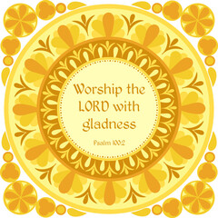 Worship the LORD with gladness Psalm 100:2 , decorative biblical psalm square card