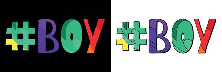 Hashtag # BOY. Set 2 in 1. Bright funny cartoon color doodle isolated text. Trendy popular Hashtag #BOY for print, social network, advertising banner, t-shirt design. Stock vector picture.