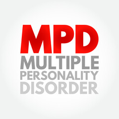 MPD Multiple Personality Disorder - mental disorder characterized by the maintenance of at least two distinct and relatively enduring personality states, acronym text concept background