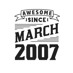 Awesome Since March 2007. Born in March 2007 Retro Vintage Birthday