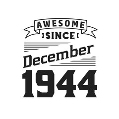 Awesome Since December 1944. Born in December 1944 Retro Vintage Birthday