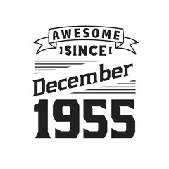 Awesome Since December 1955. Born in December 1955 Retro Vintage Birthday