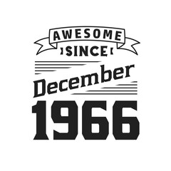 Awesome Since December 1966. Born in December 1966 Retro Vintage Birthday