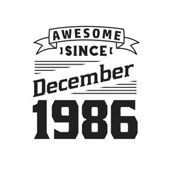 Awesome Since December 1986. Born in December 1986 Retro Vintage Birthday