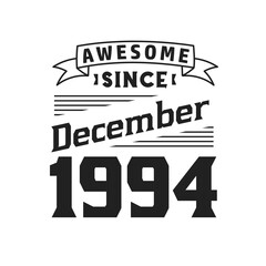 Awesome Since December 1994. Born in December 1994 Retro Vintage Birthday