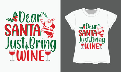 Christmas SVG T-shirt Design, Dear Santa just bring wine