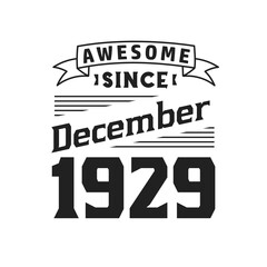 Awesome Since December 1929. Born in December 1929 Retro Vintage Birthday