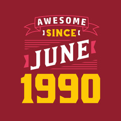 Naklejka na ściany i meble Awesome Since June 1990. Born in June 1990 Retro Vintage Birthday