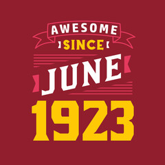 Obraz premium Awesome Since June 1923. Born in June 1923 Retro Vintage Birthday