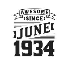 Awesome Since June 1934. Born in June 1934 Retro Vintage Birthday