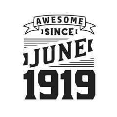 Awesome Since June 1919. Born in June 1919 Retro Vintage Birthday