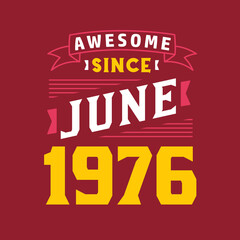 Awesome Since June 1976. Born in June 1976 Retro Vintage Birthday