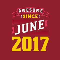 Obraz premium Awesome Since June 2017. Born in June 2017 Retro Vintage Birthday