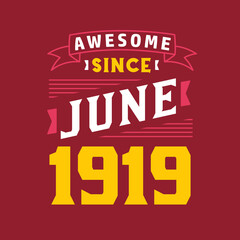 Awesome Since June 1919. Born in June 1919 Retro Vintage Birthday